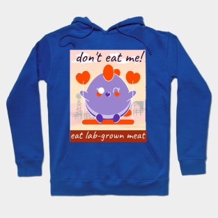 don’t eat me! eat lab-grown meat Hoodie